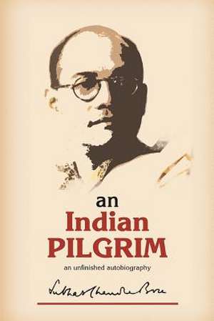 An Indian Pilgrim de Subhas Chandra Bose