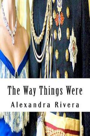 The Way Things Were de Alexandra Rivera