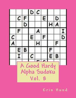 A Good Hardy Alpha Sudoku Vol. 8 de Erin Hund