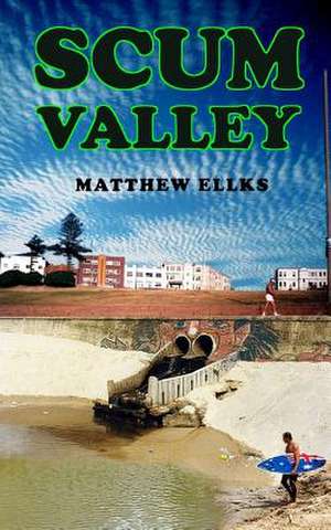 Scum Valley de Matthew Ellks