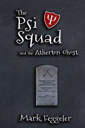 The Psi Squad and the Atherton Ghost de Mark Feggeler