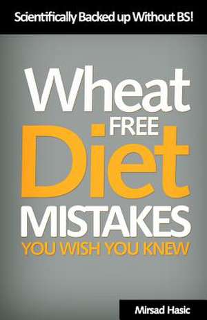 Wheat Free Diet Mistakes You Wish You Knew de Mirsad Hasic