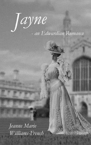 Jayne - An Edwardian Romance de MS Jeanne Marie Williams-French