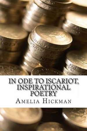 In Ode to Iscariot de Amelia Hickman