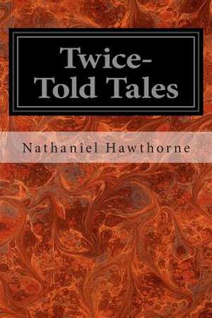 Twice-Told Tales de Nathaniel Hawthorne