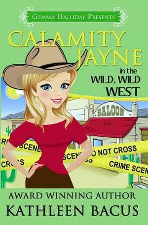 Calamity Jayne in the Wild, Wild West de Kathleen Bacus