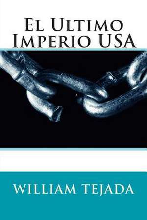 El Ultimo Imperio USA de MR William C. Tejada