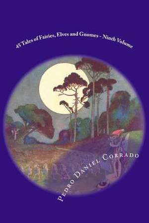 45 Tales of Fairies, Elves and Gnomes - Ninth Volume de MR Pedro Daniel Corrado