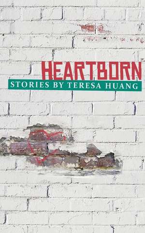 Heartborn de Teresa Huang