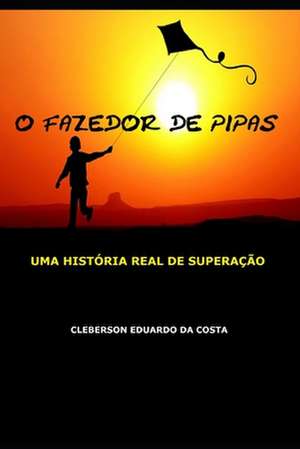 O Fazedor de Pipas de Cleberson Eduardo Da Costa