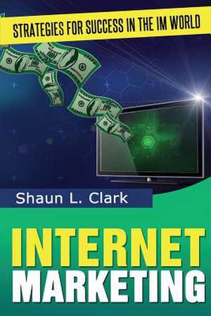 Internet Marketing de Shaun L. Clark