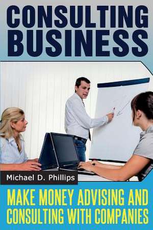 Consulting Business de Michael D. Phillips