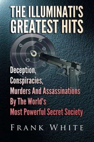 The Illuminati's Greatest Hits de Frank White