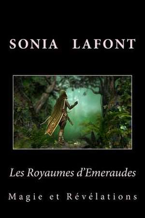 Les Royaumes D'Emeraudes-1 de Sonia LaFont