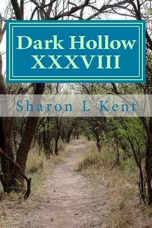 Dark Hollow XXXVIII de Sharon L. Kent