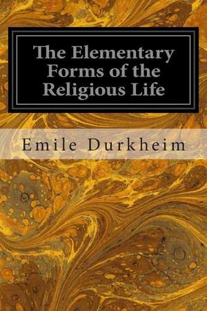 The Elementary Forms of the Religious Life de Emile Durkheim