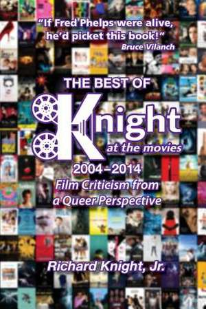 The Best of Knight at the Movies 2004-2014 de MR Richard Knight Jr