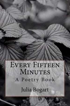 Every Fifteen Minutes de Julia Bogart