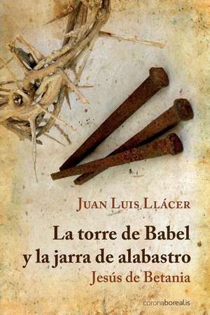 La Torre de Babel y La Jarra de Alabastro de Juan Luis Llacer