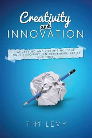 Creativity and Innovation de Tim Levy