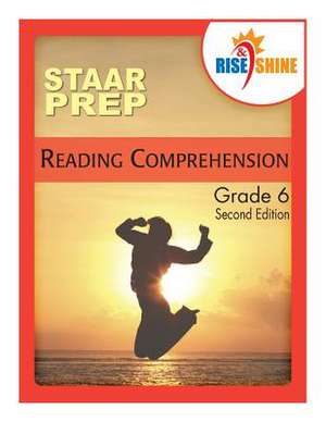 Rise & Shine Staar Prep Reading Comprehension Grade 6 de Mark Lyons