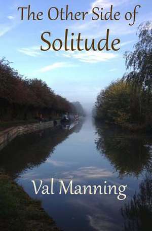 The Other Side of Solitude de Val Manning