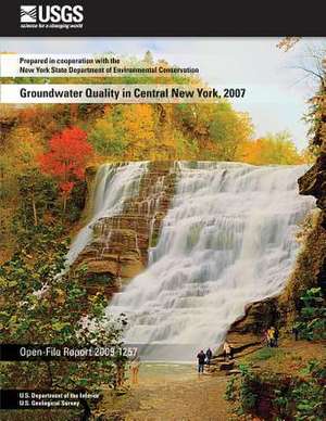 Groundwater Quality in Central New York, 2007 de U. S. Department of the Interior