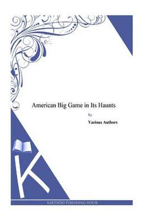 American Big Game in Its Haunts de George Bird Grinnell