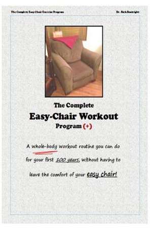 The Complete Easychair Workout Program de Dr Rick Boatright