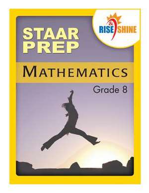 Rise & Shine Staar Prep Mathematics Grade 8 de Jonathan D. Kantrowitz