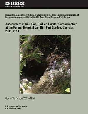 Assessment of Soil-Gas, Soil, and Water Contamination at the Former Hospital Landfill, Fort Gordon, Georgia, 2009?2010 de U. S. Department of the Interior