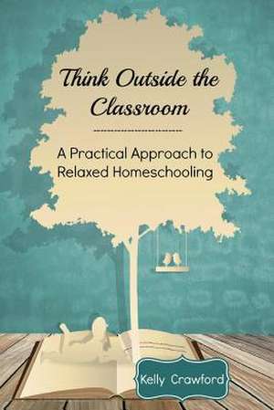 Think Outside the Classroom de Kelly Crawford