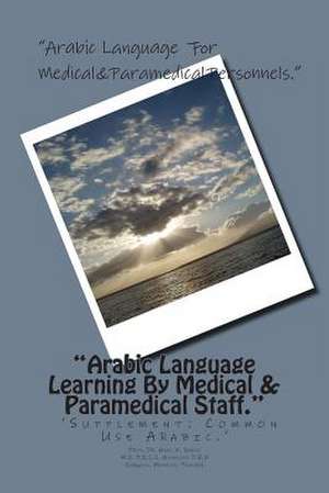 Arabic Language Learning by Medical & Paramedical Staff. de Prof Dr Anil K. Sahni