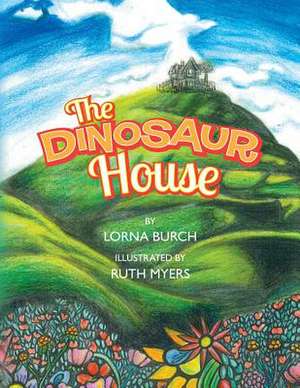 The Dinosaur House de Lorna Burch