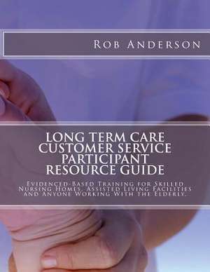 Long Term Care Customer Service Participant Resource Guide de Rob Anderson