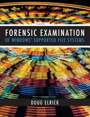 Forensic Examination of Windows-Supported File Systems de Doug Elrick