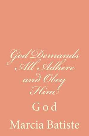 God Demands All Adhere and Obey Him de Wilson, Marcia Batiste Smith