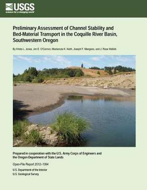 Preliminary Assessment of Channel Stability and Bed-Material Transport in the Coquille River Basin, Southwestern Oregon de U. S. Department of the Interior