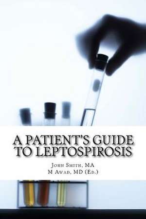 A Patient's Guide to Leptospirosis de John Smith Ma