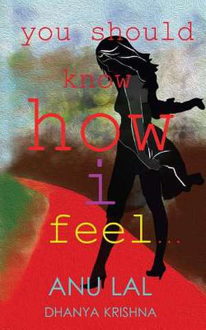 You Should Know How I Feel de Anu Lal