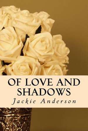 Of Love and Shadows de Jackie Anderson