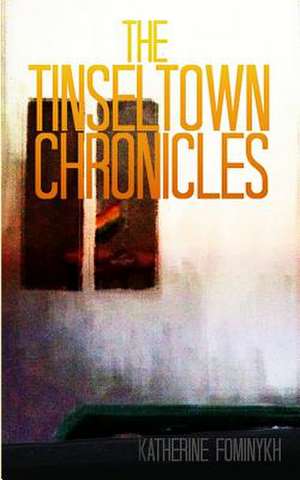 The Tinseltown Chronicles de Katherine Fominykh