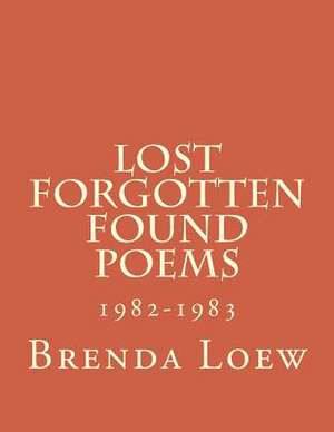 Lost, Forgotten, Found Poems de Brenda Loew
