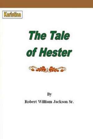 The Tale of Hester de MR Robert William Jackson Sr