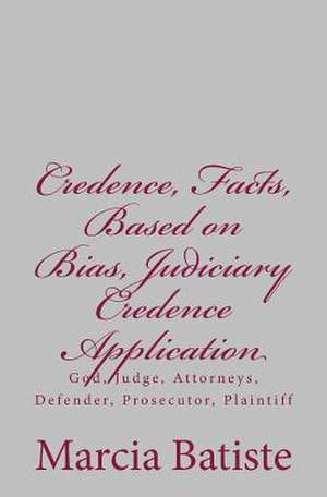 Credence, Facts, Based on Bias, Judiciary Credence Application de Wilson, Marcia Batiste Smith