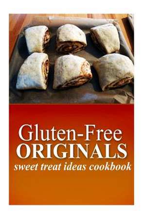 Gluten-Free Originals - Sweet Treat Ideas Cookbook de Originals, Gluten Free