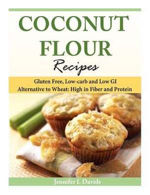 Coconut Flour Recipes de Jennifer L. Davids