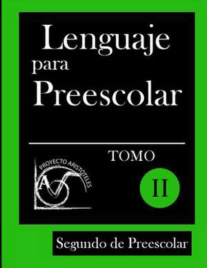 Lenguaje Para Preescolar - Segundo de Preescolar - Tomo II de Proyecto Aristoteles