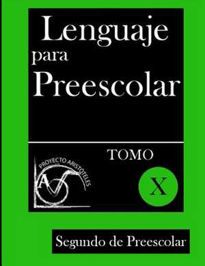 Lenguaje Para Preescolar - Segundo de Preescolar - Tomo X de Proyecto Aristoteles