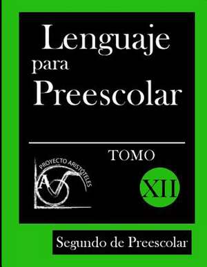 Lenguaje Para Preescolar - Segundo de Preescolar - Tomo XII de Proyecto Aristoteles